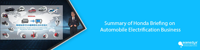 Summary of Honda Briefing on Automobile Electrification Business