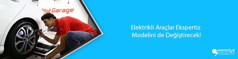 Elektrikli Araçlar Ekspertiz Modelini de Değiştirecek!