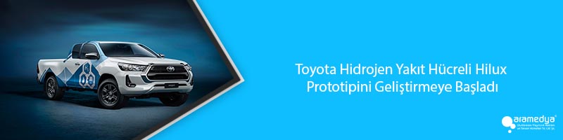 Toyota Hidrojen Yakıt Hücreli Hilux Prototipini Geliştirmeye Başladı