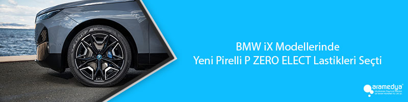  BMW iX Modellerinde Yeni Pirelli P ZERO ELECT Lastikleri Seçti