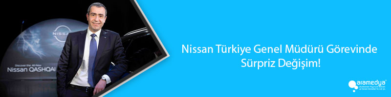 Nissan Türkiye Genel Müdürü Görevinde Sürpriz Değişim!
