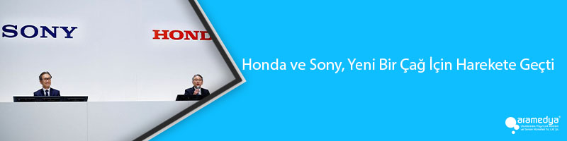 Honda ve Sony, Yeni Bir Çağ İçin Harekete Geçti