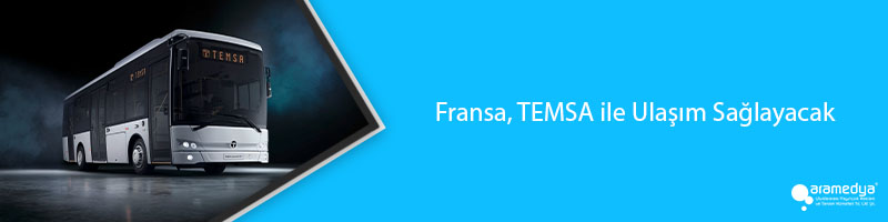 Fransa, TEMSA ile Ulaşım Sağlayacak