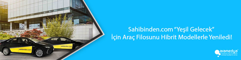 Sahibinden.com “Yeşil Gelecek” İçin Araç Filosunu Hibrit Modellerle Yeniledi!