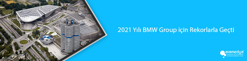 2021 Yılı BMW Group için Rekorlarla Geçti