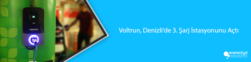 Voltrun, Denizli’de 3. Şarj İstasyonunu Açtı