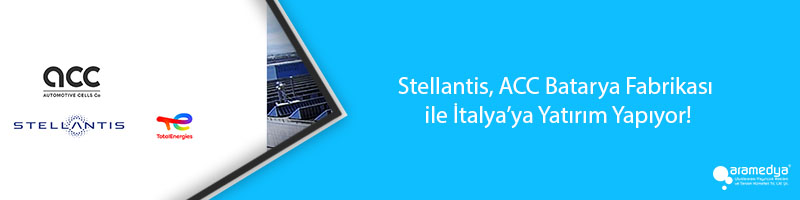 Stellantis, ACC Batarya Fabrikası ile İtalya’ya Yatırım Yapıyor!