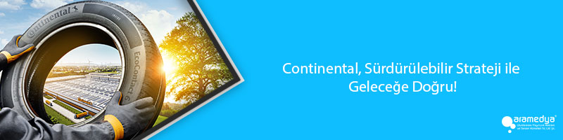 Continental, Sürdürülebilir Strateji ile Geleceğe Doğru!