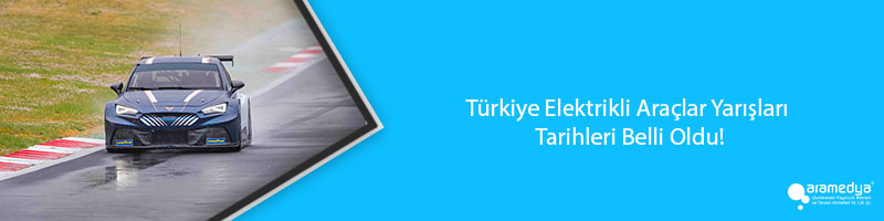 Türkiye Elektrikli Araçlar Yarışları Tarihleri Belli Oldu!