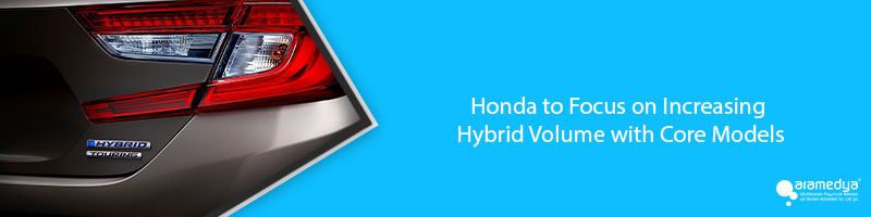 Honda to Focus on Increasing Hybrid Volume with Core Models