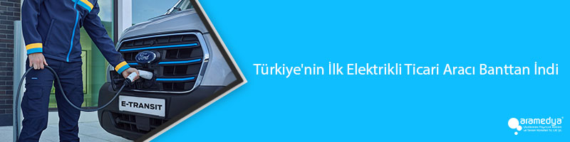 Türkiye'nin İlk Elektrikli Ticari Aracı Banttan İndi