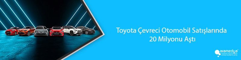 Toyota Çevreci Otomobil Satışlarında 20 Milyonu Aştı