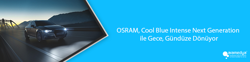 OSRAM, Cool Blue Intense Next Generation ile Gece, Gündüze Dönüyor