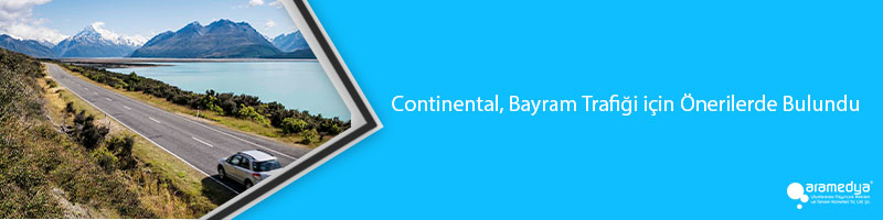 Continental, Bayram Trafiği için Önerilerde Bulundu