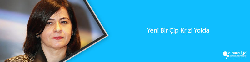 Yeni Bir Çip Krizi Yolda