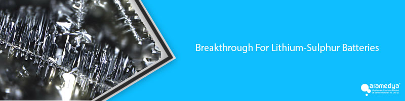 Breakthrough For Lithium-Sulphur Batteries