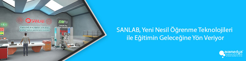 SANLAB, Yeni Nesil Öğrenme Teknolojileri ile Eğitimin Geleceğine Yön Veriyor