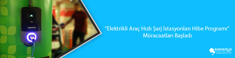 “Elektrikli Araç Hızlı Şarj İstasyonları Hibe Programı” Müracaatları Başladı