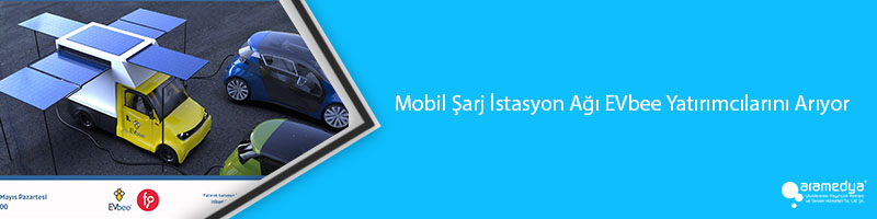 Mobil Şarj İstasyon Ağı EVbee Yatırımcılarını Arıyor