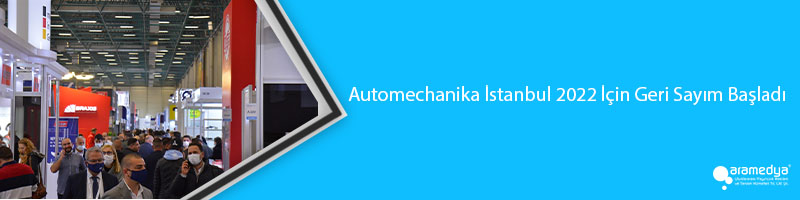 Automechanika İstanbul 2022 İçin Geri Sayım Başladı