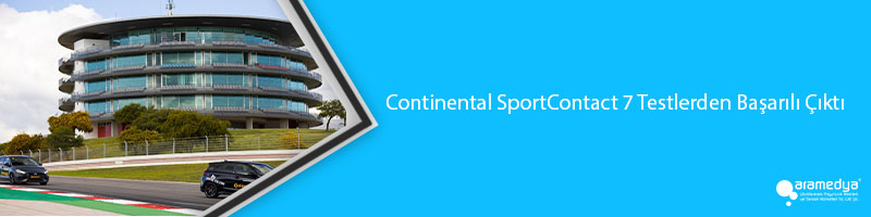 Continental SportContact 7 Testlerden Başarılı Çıktı 