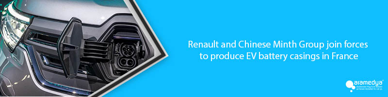 Renault and Chinese Minth Group join forces to produce EV battery casings in France