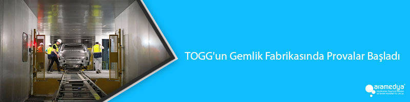 TOGG'un Gemlik Fabrikasında Provalar Başladı