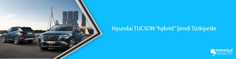 Hyundai TUCSON “hybrid” Şimdi Türkiye’de