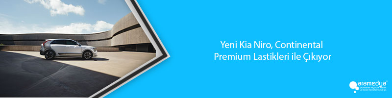 Yeni Kia Niro, Continental Premium Lastikleri ile Çıkıyor
