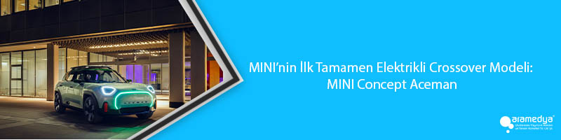 MINI’nin İlk Tamamen Elektrikli Crossover Modeli: MINI Concept Aceman