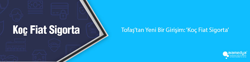 Tofaş’tan Yeni Bir Girişim: ‘Koç Fiat Sigorta’