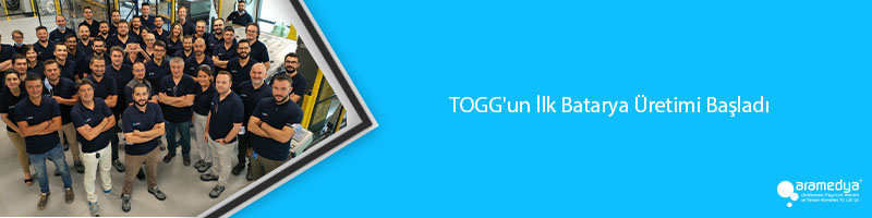 TOGG'un İlk Batarya Üretimi Başladı
