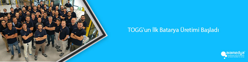 TOGG'un İlk Batarya Üretimi Başladı