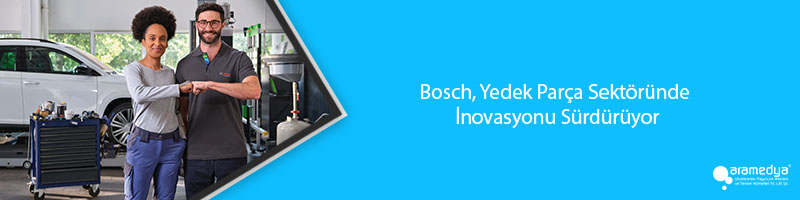 Bosch, Yedek Parça Sektöründe İnovasyonu Sürdürüyor