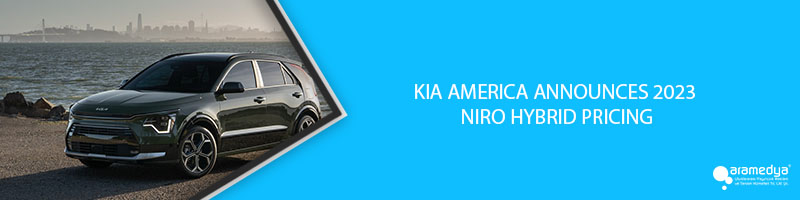 KIA AMERICA ANNOUNCES 2023 NIRO HYBRID PRICING