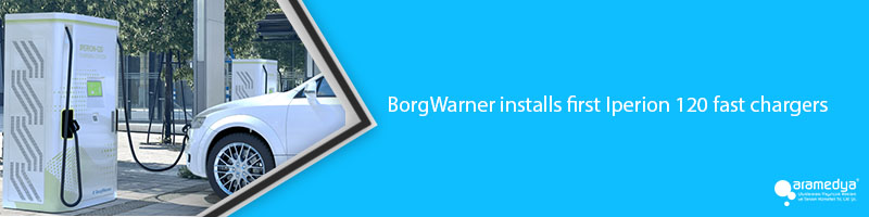 BorgWarner installs first Iperion 120 fast chargers