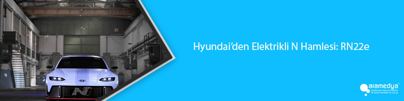 Hyundai’den Elektrikli N Hamlesi: RN22e