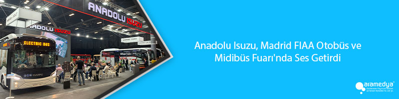 Anadolu Isuzu, Madrid FIAA Otobüs ve Midibüs Fuarı'nda Ses Getirdi 