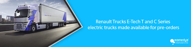 Renault Trucks E-Tech T and C Series electric trucks made available for pre-orders