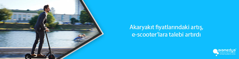 Akaryakıt fiyatlarındaki artış, e-scooter’lara talebi artırdı 