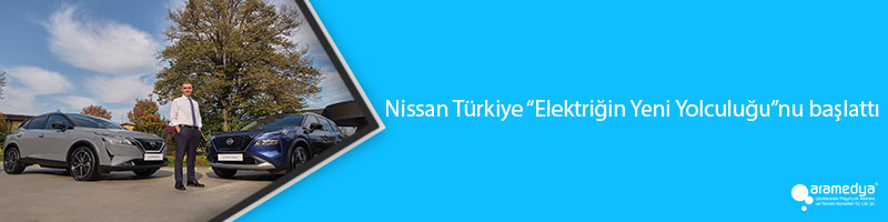 Nissan Türkiye “Elektriğin Yeni Yolculuğu”nu başlattı