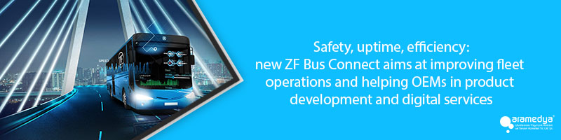 Safety, uptime, efficiency: new ZF Bus Connect aims at improving fleet operations and helping OEMs in product development and digital services