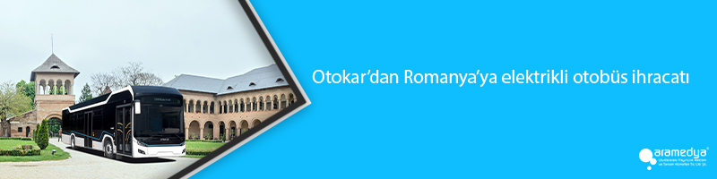 Otokar’dan Romanya’ya elektrikli otobüs ihracatı