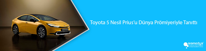 Toyota 5 Nesil Prius’u Dünya Prömiyeriyle Tanıttı