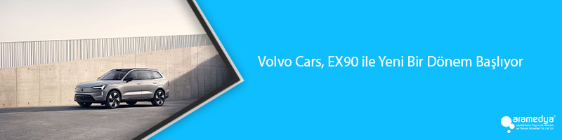 Volvo Cars, EX90 ile Yeni Bir Dönem Başlıyor